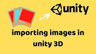 Import Images in Unity 3D - Learn Unity for Beginners