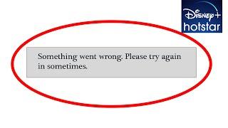 How to Fix Disney HotStar Something Went Wrong. Please Try Again in Sometimes