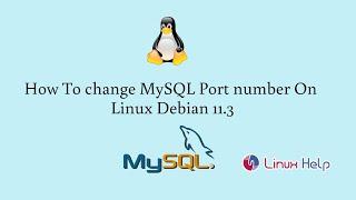 How To Change MySQL Port Number On Linux Debian 11.3