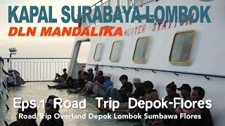 ROAD TRIP FLORES 01: PERJALANAN DIMULAI | Kapal Surabaya-Lombok, Kapal DLN Mandalika