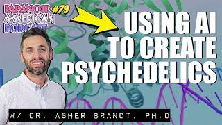 Using AI to create Psychedelics w/ Dr. @AsherBrandt | Paranoid American Podcast 79