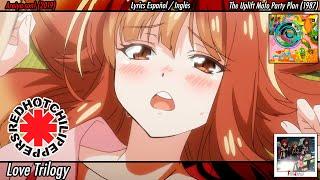 Red Hot Chili Peppers - Love Trilogy | Lyrics Español / English | Araiya-san AMV 