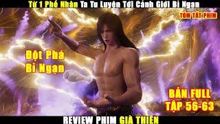 Từ 1 Phế Nhân Ta Tu Luyện Tới Cảnh Giới Bỉ Ngạn | Review Phim Già Thiên Tập 56-63