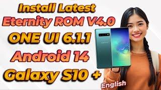 Install ONE UI 6.1.1 Android 14 ON Galaxy S10+ Note 10+ latest 2025 -English-