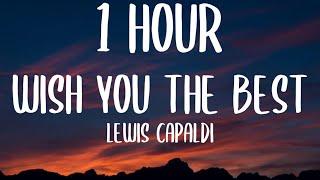 Lewis Capaldi - Wish You The Best (1 HOUR/Lyrics)