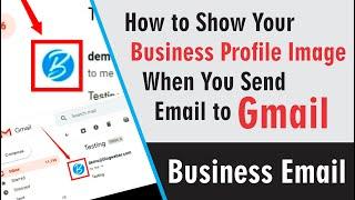 How to Show your Business Profile Image When You Send Email to Gmail -    [ Business Email ]