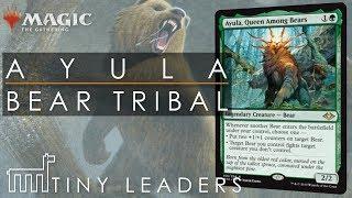 TINY LEADERS | Ayula, Queen Among Bears | Bear Tribal | DECK TECH | MTG