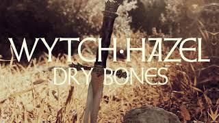 WYTCH HAZEL "Dry Bones" (OFFICIAL VIDEO)