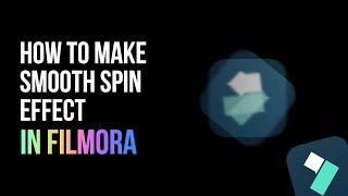 How To Make Smooth Spin Effect On Filmora 13