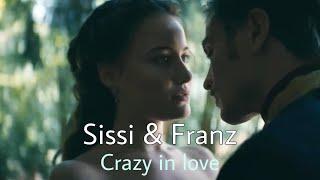 Sissi & Franz || Crazy in love