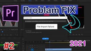 Adobe Premiere Pro File Import Failure Problam Solved || 2021 