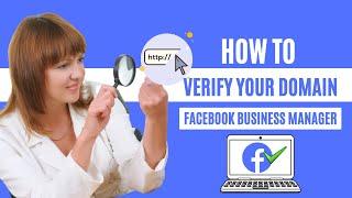 How to Verify Your Domain in Facebook Business Manager