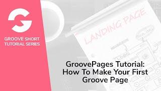 GroovePages Tutorial: How To Make Your First Groove Page