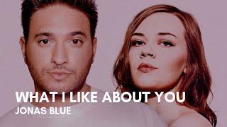Jonas Blue - What I Like About You (feat. Theresa Rex) (Lyrics)