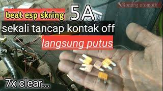 Beat esp skring 5A putus sampai 7x