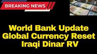 Iraqi Dinae | World Bank Update | Global Currency Reset - Revaluation Iraqi Dinar RV