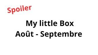 Spoiler My little Box Août - Septembre 2023