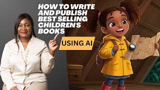 How to Write and Publish a Bestselling Children's Book: Step-by-Step Guide for Beginners.