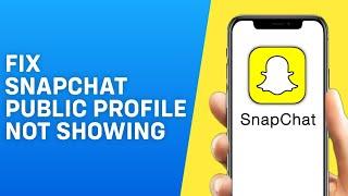 How to Fix Snapchat Public Profile Not Showing / Working