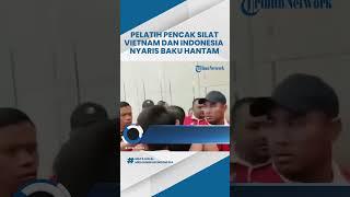 Viral Video Pelatih Pencak Silat Vietnam Tantang Pelatih Indonesia di SEA Games, Nyaris Baku Hantam