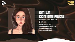 Em Là Con Gái Rượu (RIN Music Remix) - Võ Lê Mi x Jin Tuấn Nam | Em Đây Là Con Gái Rượu Nhà Này