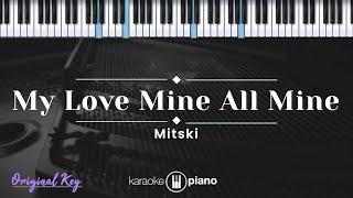 My Love Mine All Mine - Mitski (KARAOKE PIANO - ORIGINAL KEY)