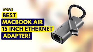 5 Best Macbook Air 15 Inch Ethernet Adapter! Best Ethernet Adapter 2023!