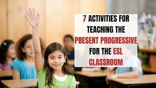 7 Activities for Teaching the Present Progressive for the ESL Classroom | ITTT | TEFL Blog