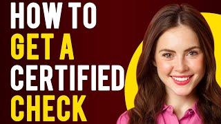 How To Get a Certified Check (What Is a Certified Check?)