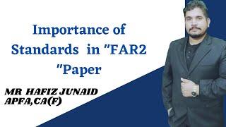 Importance of Standards for FAR-2 Paper |Hafiz Junaid APFA, CA(F) | LCA