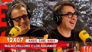 NADIE SABE NADA 12x07 | Bulbo Velloso y los Aquaman