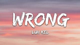 Luh Kel - Wrong (Lyrics)