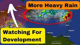Watching For Tropical Development in the Caribbean, Additional Heavy Rain • 05/06/24