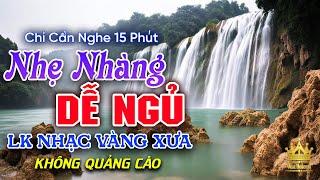 Bolero Chọn Lọc Cực Êm Tai - LK Nhạc Vàng Xưa Trữ Tình KHÔNG QUẢNG CÁO Ru Ngủ Đêm Khuya Cả Xóm Phê