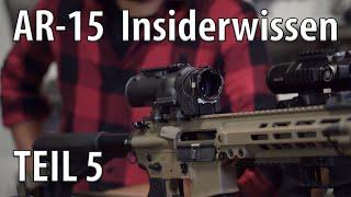 Optik & Zielfernrohr Basics  - AR-15 Tipps und Tricks TEIL 5