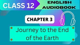 'Journey to the end of the Earth' Class 12 - Chapter 3 NCERT English Audiobook