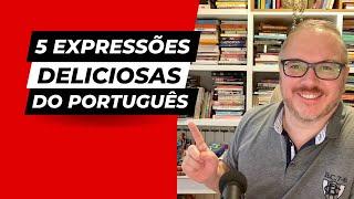 Cinco expressões deliciosas do português