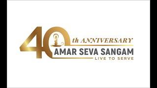 Amar Seva Sangam - The Glorious Journey of 40 Years