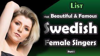 List , Most Beautiful & Famous Swedish Female Singers , part 1