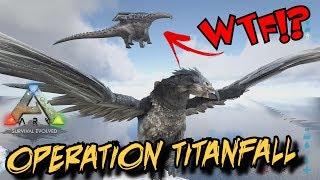 Operation Titanfall - The Flying Titan - Ark Survival Evolved