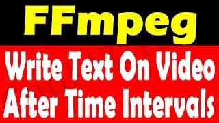 FFmpeg | Write Text on Video After Time Intervals