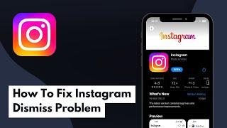 How To Fix Instagram Dismiss Problem (Full Guide)