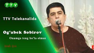 Og'abek Sobirov   Onamga teng bo'la olmas