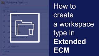 How to create a workspace type | OpenText Extended ECM Platform