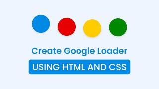 How to Create a Google Loader in HTML & CSS | CSS Animations
