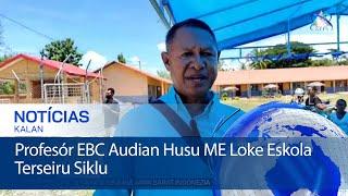 Profesór EBC Audian Husu ba ME Atu Loke Tan Eskola Terseiru Siklu Ida