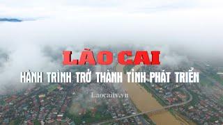 Phim tài liệu: Lào Cai - Hành trình trở thành tỉnh phát triển | THLC