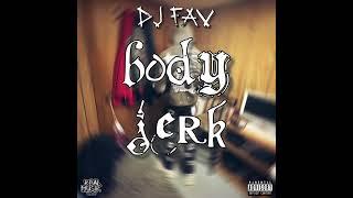 DJ Fav - Body Jerk (Official Audio)