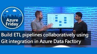 Build ETL pipelines collaboratively using Git integration in Azure Data Factory | Azure Friday