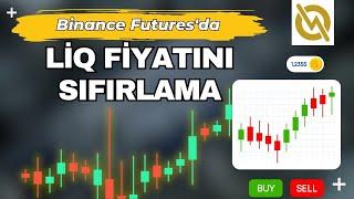 Binance Vadeli İşlemlerde Liq Fiyatını SIFIR YAPMA !  Futures'da Sihirbazlık Yapıyoruz